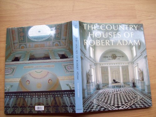 Beispielbild fr THE COUNTRY HOUSES OF ROBERT ADAM: FROM THE ARCHIVES OF COUNTRY LIFE. zum Verkauf von Burwood Books
