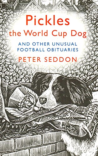 9781845132842: Pickles the World Cup Dog and Other Unusual Football Obituaries