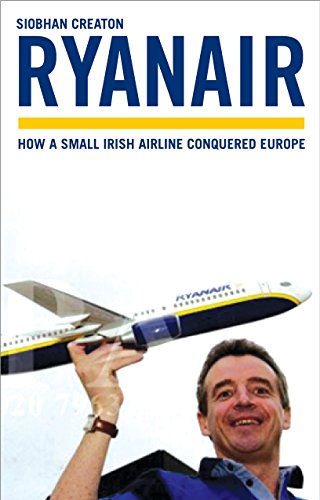Beispielbild fr Ryanair: How a Small Irish Airline Conquered Europe zum Verkauf von WorldofBooks