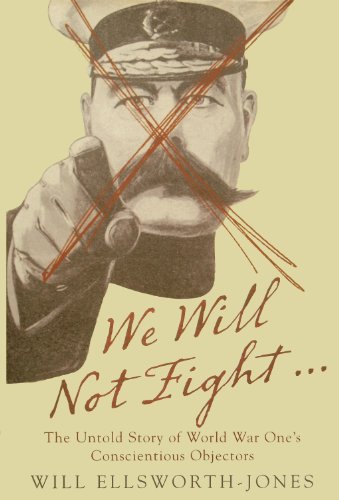 Imagen de archivo de We Will Not Fight.: The Untold Story of World War Ones Conscientious Objectors a la venta por WorldofBooks