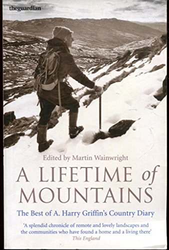 9781845133030: A Lifetime of Mountains: The Best of A. Harry Griffin's Country Diary