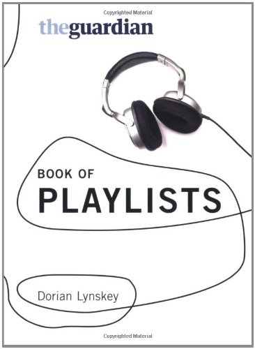 Beispielbild fr The "Guardian" Book of Playlists: The Best of the "Guardian's" Readers Recommend zum Verkauf von WorldofBooks