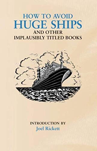 Imagen de archivo de How to Avoid Huge Ships: And Other Implausibly Titled Books a la venta por Lazy S Books