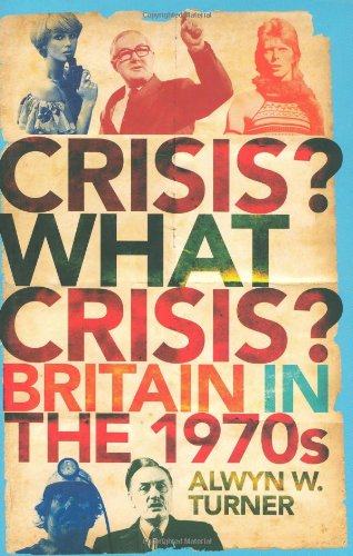 Imagen de archivo de Crisis, What Crisis?: Britain in the 1970s a la venta por WorldofBooks