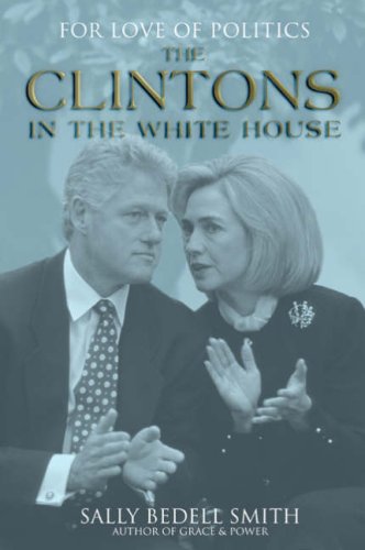 Imagen de archivo de For the Love of Politics: The Clintons in the White House a la venta por WorldofBooks