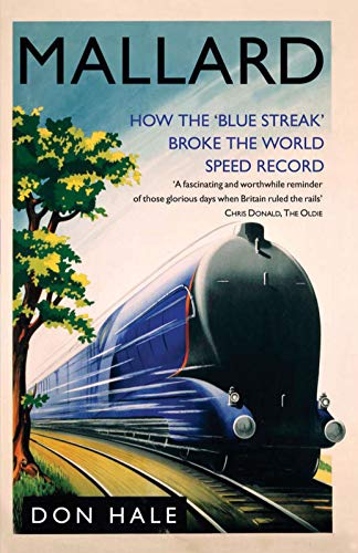 Beispielbild fr Mallard: How the Blue Streak Broke the World Steam Speed Record zum Verkauf von WorldofBooks