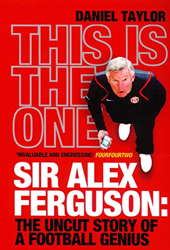 Beispielbild fr This Is the One: Sir Alex Ferguson: The Uncut Story of a Football Genius zum Verkauf von AwesomeBooks