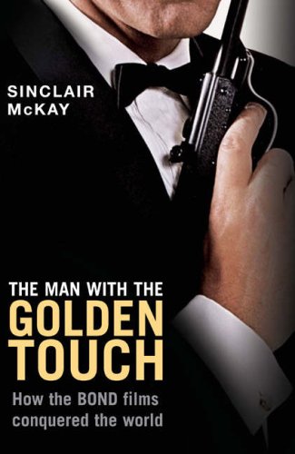 Beispielbild fr The Man with the Golden Touch: How the Bond Films Conquered the World zum Verkauf von WorldofBooks