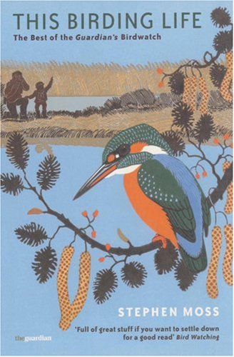 Stock image for This Birding Life: The Best of the "Guardian's" Birdwatch for sale by Greener Books