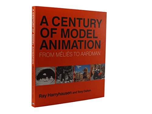 A Century of Model Animation: From Melies to Aardman (9781845133672) by Harryhausen, Ray; Dalton, Tony