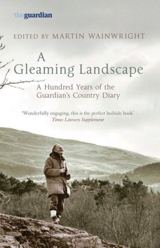 Imagen de archivo de A Gleaming Landscape: A Hundred Years of the "Guardian's" Country Diary a la venta por WorldofBooks