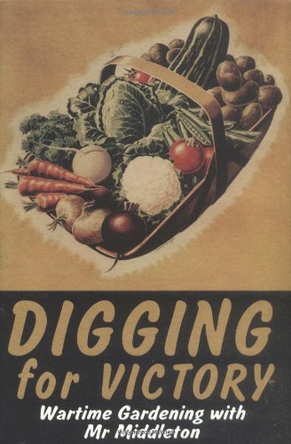 Digging for Victory: Mr Middleton's Famous Wartime Gardening Broadcasts by C. H. Middleton (2008-10-25) (9781845133719) by C.H. Middleton