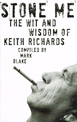 Imagen de archivo de Stone Me: The Wit and Wisdom of Keith Richards a la venta por WorldofBooks
