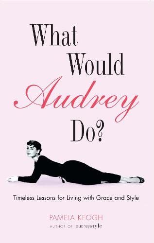 9781845133825: What Would Audrey Do?: Timeless Lessons for Living with Grace & Style