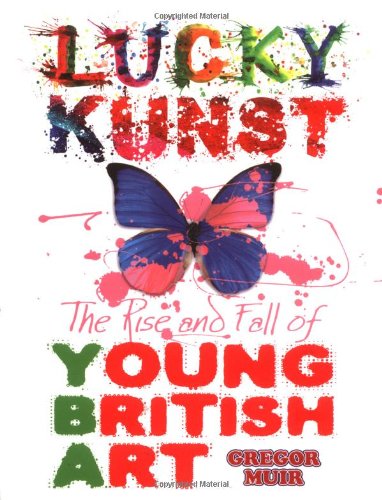 Imagen de archivo de Lucky Kunst: The Rise and Fall of Young British Art. Gregor Muir a la venta por ThriftBooks-Dallas