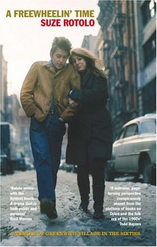 A Freewheelin Time: A Memoir of Greenwich Village in the Sixties - Suze Rotolo