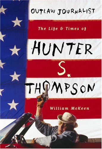 Stock image for Outlaw Journalist the Life of Hunter S. Thompson (a first printing) for sale by S.Carter