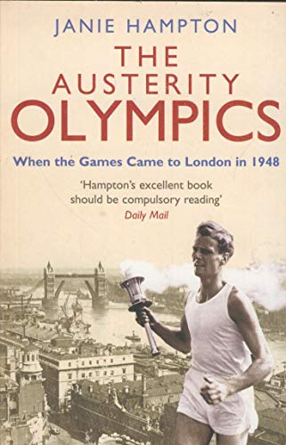 Stock image for The Austerity Olympics: When the Games Came to London in 1948 for sale by WorldofBooks