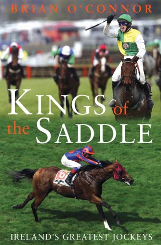 Stock image for Kings of the Saddle: Ireland's Greatest Jockeys for sale by WorldofBooks