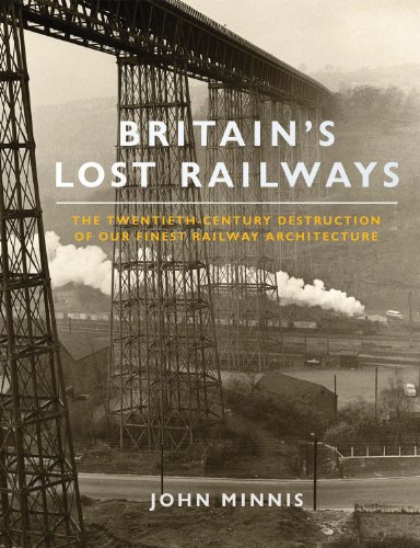 Beispielbild fr Britain's Lost Railways: The Twentieth-Century Destruction of our Finest Railway Architecture zum Verkauf von WorldofBooks