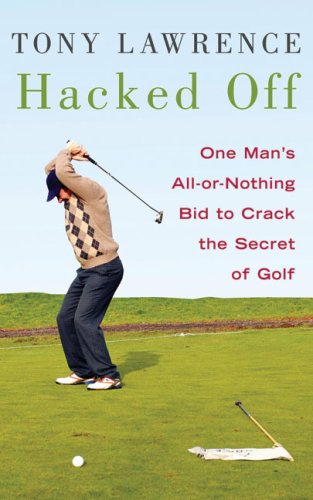 Beispielbild fr Hacked Off: One Man's All-out Bid to Crack the Secret of Golf zum Verkauf von WorldofBooks