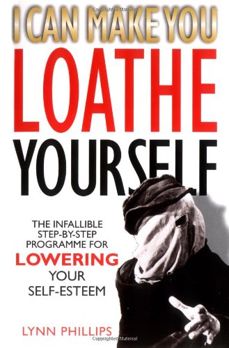 Beispielbild fr I Can Make You Loathe Yourself: The Infallible Step-by Step Programme for Lowering Your Self-esteem zum Verkauf von WorldofBooks