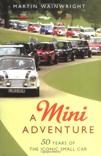 Beispielbild fr A Mini Adventure: 50 Years of the Iconic Small Car zum Verkauf von WorldofBooks