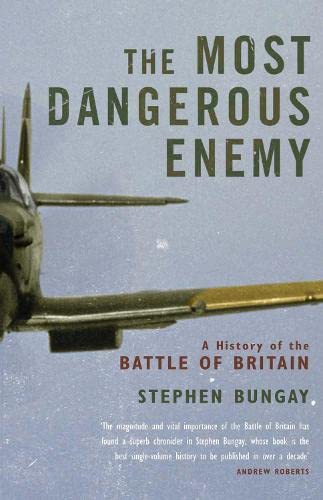 Stock image for The Most Dangerous Enemy: The History of the Battle of Britain for sale by Ergodebooks