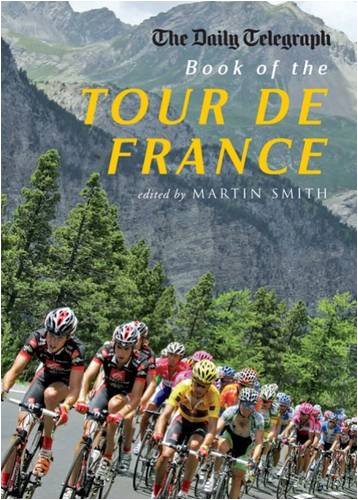 The Daily Telegraph Book of the Tour de France - Martin Smith