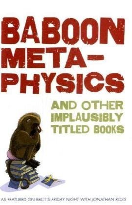 Beispielbild fr Baboon Metaphysics: and More Implausibly Titled Books zum Verkauf von WorldofBooks