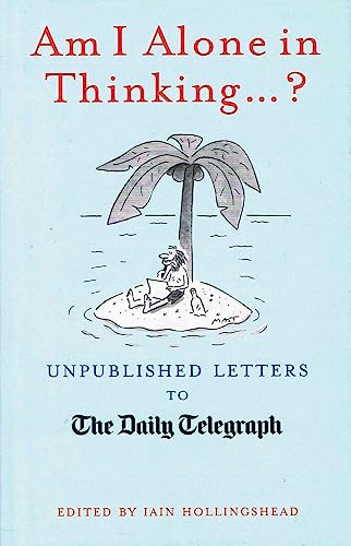 Beispielbild fr Am I Alone in Thinking. . ? : Unpublished Letters to the Editor zum Verkauf von Better World Books