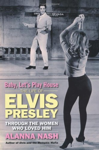 9781845135119: Baby, Let's Play House: The Life of Elvis Presley Through the Women Who Loved Him