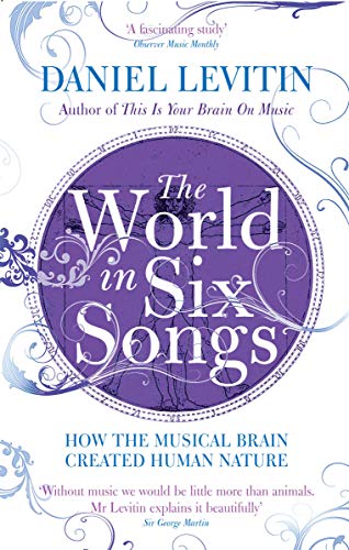 Beispielbild fr The World in Six Songs: How the Musical Brain Created Human Nature zum Verkauf von ThriftBooks-Atlanta