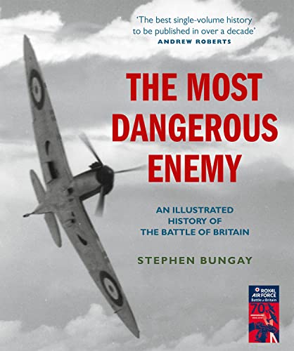 9781845135355: The Most Dangerous Enemy: An Illustrated History of the Battle of Britain