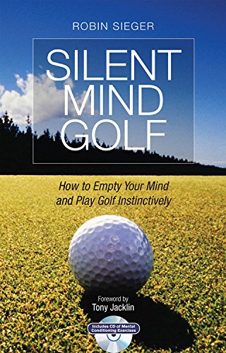 Beispielbild fr Silent Mind Golf: How to Get Out of Your Own Way and Play Golf Intuitively and Instinctively zum Verkauf von AwesomeBooks