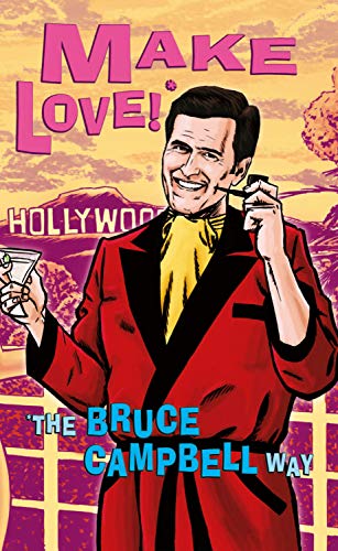 9781845135522: Make Love!: *The Bruce Campbell Way