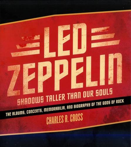 Beispielbild fr Led Zeppelin: Shadows Taller Than Our Souls: The Albums, Concerts, Memorabilia and Biography of the Gods of Rock zum Verkauf von WorldofBooks