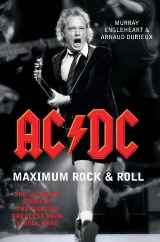 Imagen de archivo de AC/DC Maximum Rock and Roll : The Ultimate Story of the World's Greatest Rock and Roll Band a la venta por Lewes Book Centre
