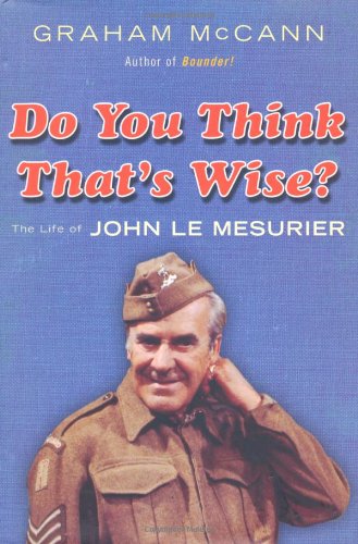 Imagen de archivo de Do You Think That's Wise.?: The Life of John Le Mesurier a la venta por Goldstone Books