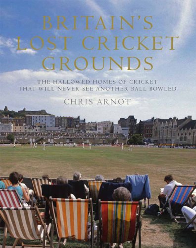 Beispielbild fr Britains Lost Cricket Grounds: The Hallowed Homes of Cricket That Will Never See Another Ball Bowled zum Verkauf von WorldofBooks