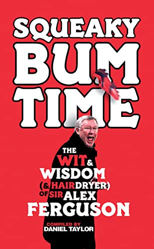 Beispielbild fr Squeaky Bum Time: The Wit & Wisdom of Sir Alex Ferguson zum Verkauf von WorldofBooks