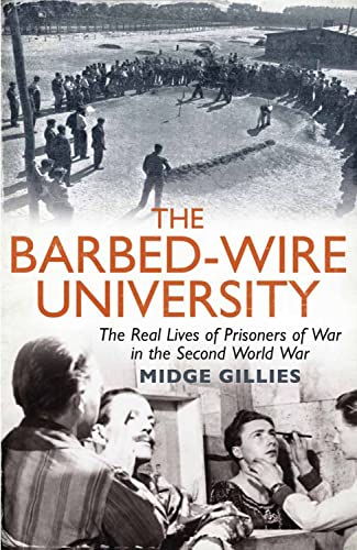 Stock image for The Barbed-Wire University: The Real Lives of Prisoners of War in the Second World War for sale by AwesomeBooks