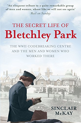 Beispielbild fr The Secret Life of Bletchley Park: The WWII Codebreaking Centre and the Men and Women Who Worked There zum Verkauf von SecondSale