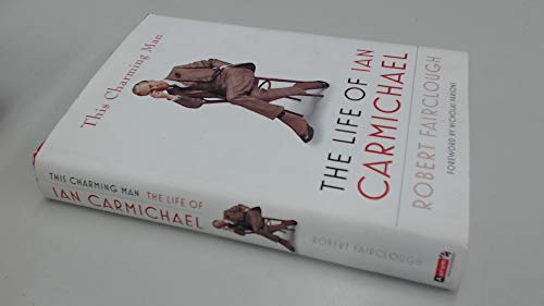 Stock image for This Charming Man: The Life of Ian Carmichael for sale by WorldofBooks