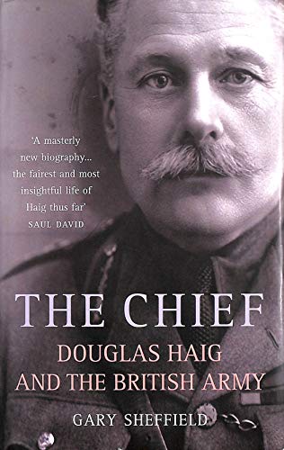 9781845136918: The Chief: Douglas Haig and the British Army