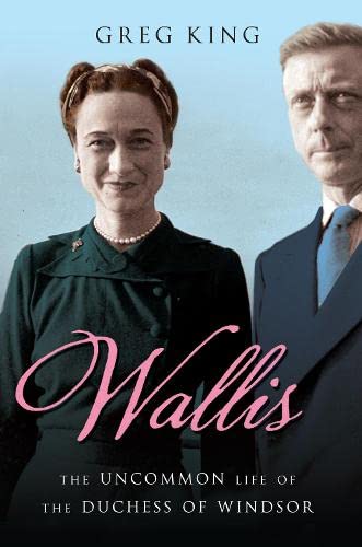 9781845136949: Wallis: The Uncommon Life of the Duchess of Windsor