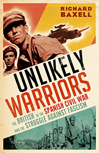 Beispielbild fr The Unlikely Warriors: The British in the Spanish Civil War and the Struggle Against Fascism zum Verkauf von WorldofBooks