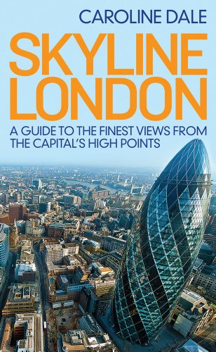 9781845137625: Skyline London: A Guide to the Finest Views from the Capital's Highest Points