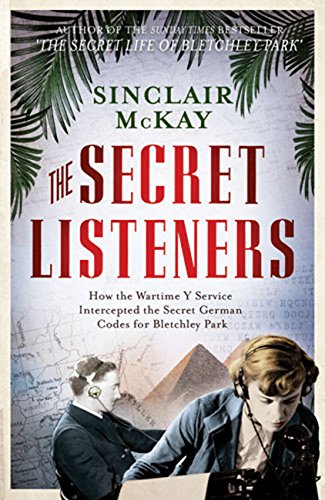 Stock image for The Secret Listeners: How the Y Service Intercepted the Secret German Codes for Bletchley Park: How the Y Service Intercepted the German Codes for Bletchley Park for sale by WorldofBooks
