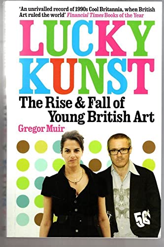 Lunky Kunst: The Rise and Fall of Young British Art (9781845137663) by Gregor Muir